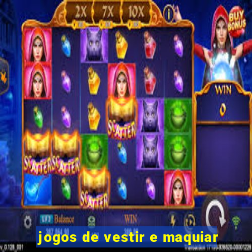 jogos de vestir e maquiar