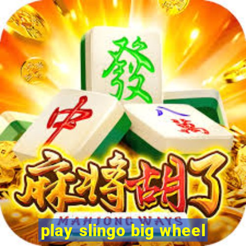 play slingo big wheel