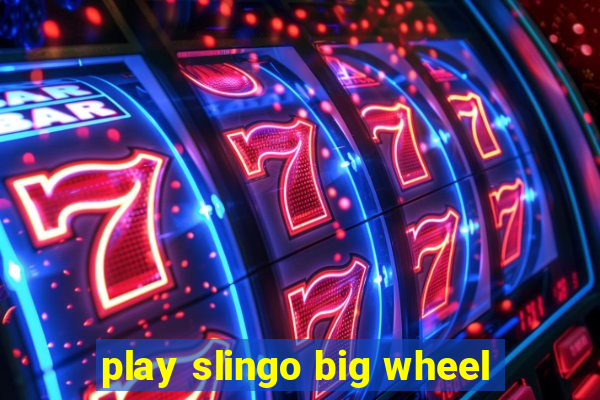 play slingo big wheel