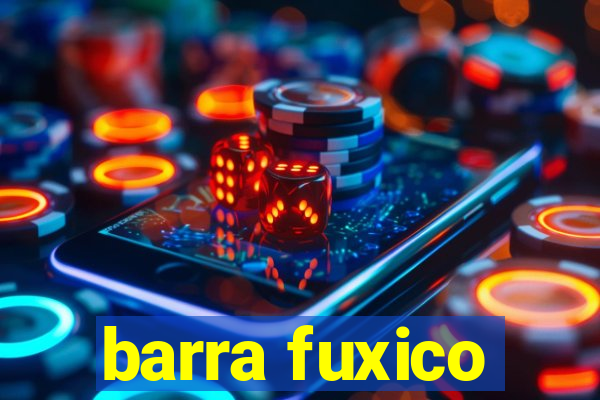 barra fuxico