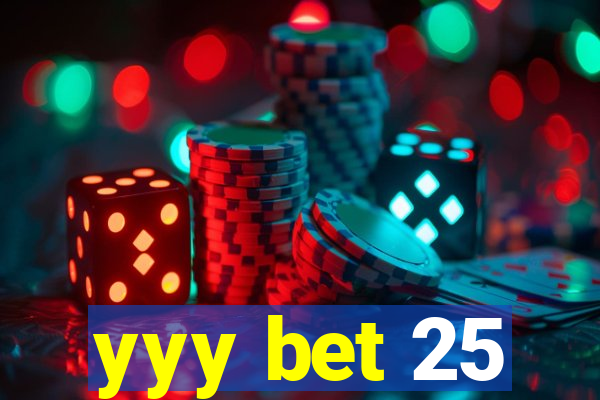 yyy bet 25