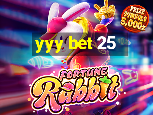 yyy bet 25