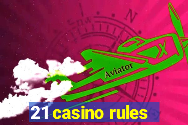 21 casino rules