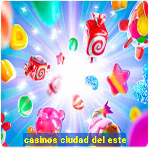 casinos ciudad del este