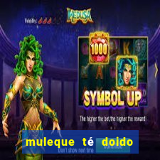 muleque té doido 4 o filme completo dublado online