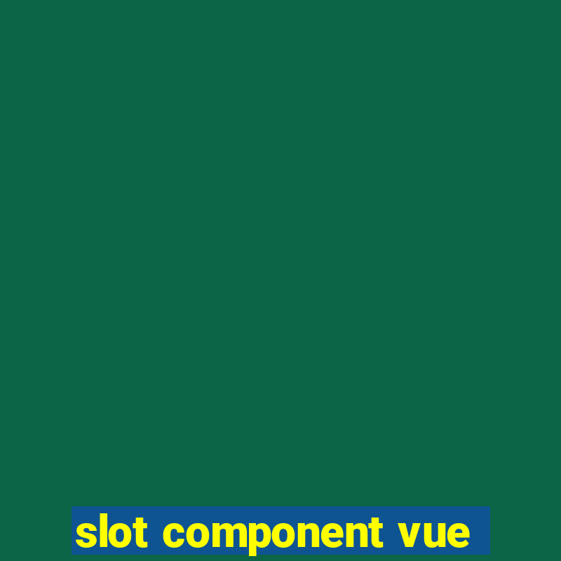 slot component vue