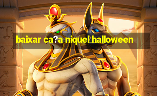 baixar ca?a niquel halloween