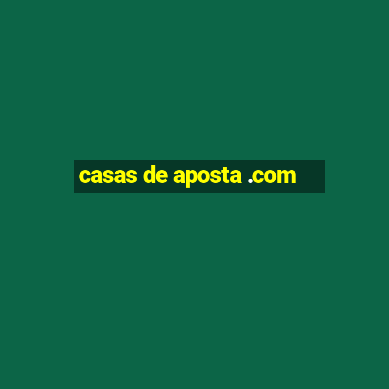 casas de aposta .com