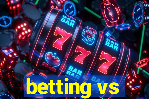 betting vs