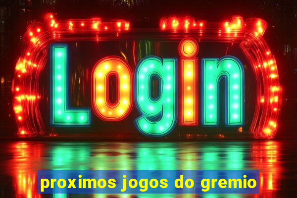 proximos jogos do gremio