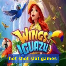 hot shot slot games