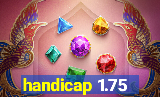 handicap 1.75