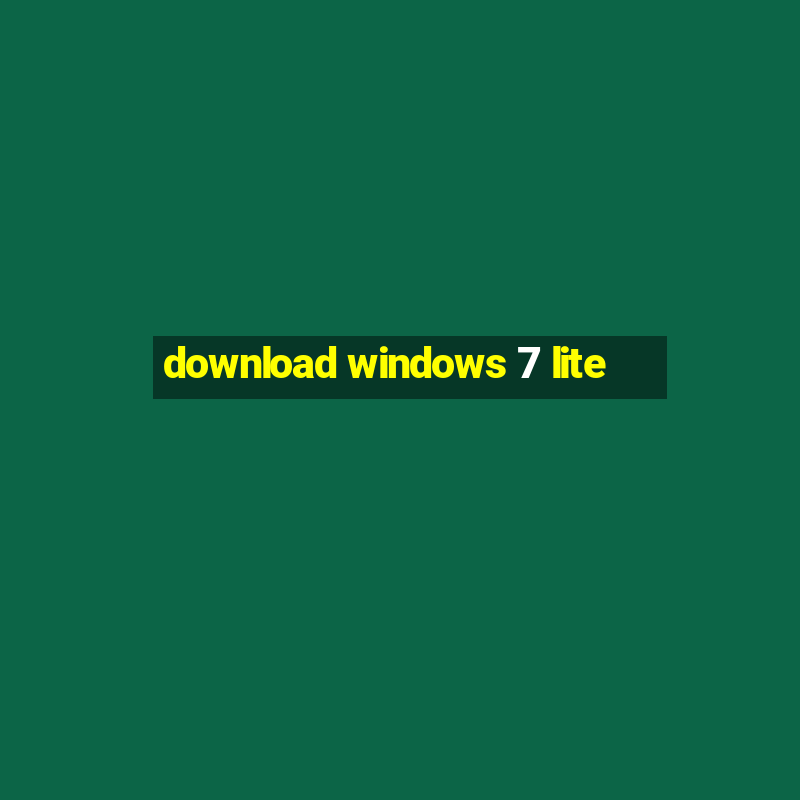 download windows 7 lite