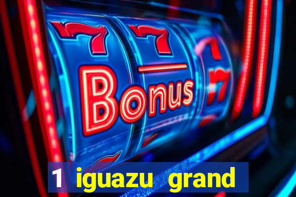 1 iguazu grand resort spa & casino