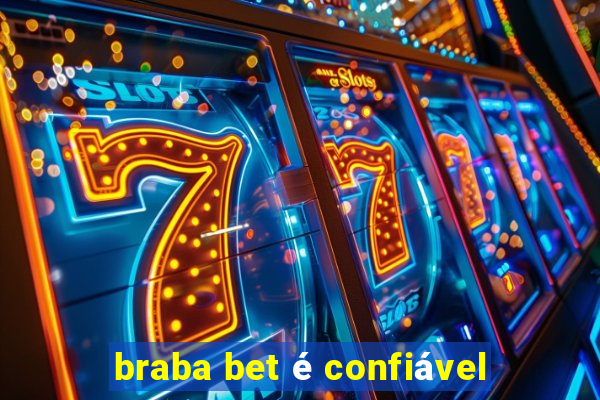 braba bet é confiável