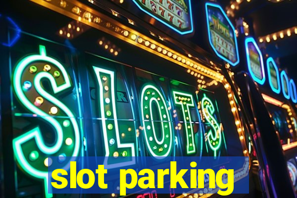 slot parking