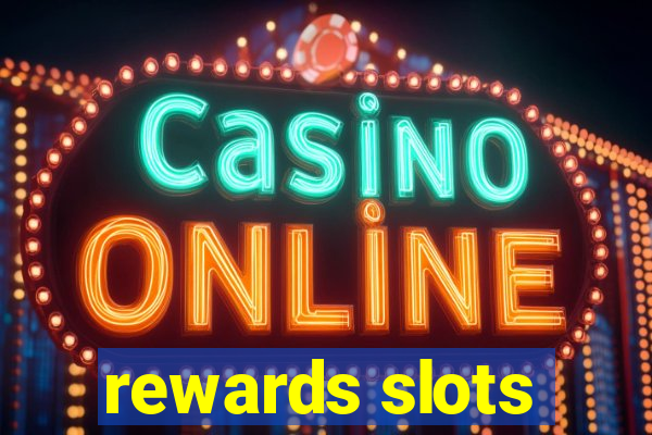 rewards slots