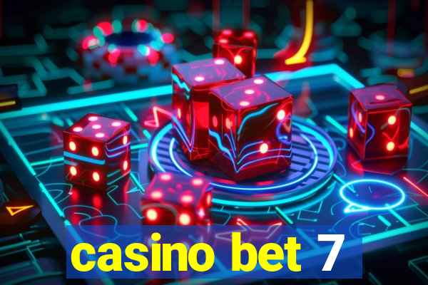 casino bet 7