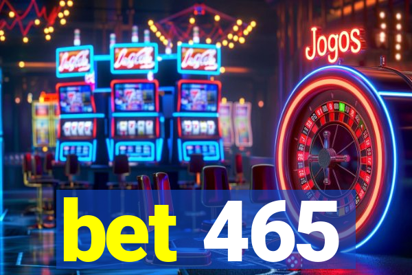 bet 465