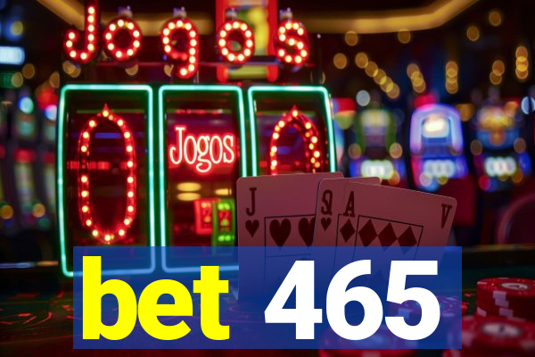 bet 465