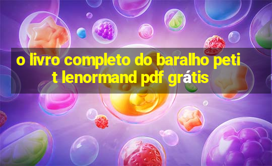 o livro completo do baralho petit lenormand pdf grátis