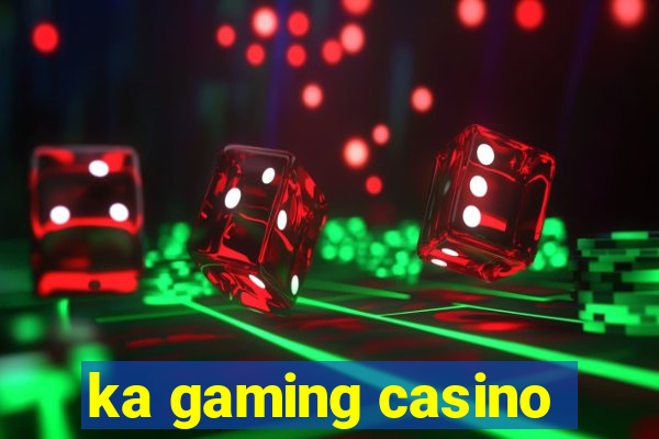 ka gaming casino