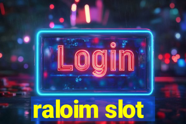 raloim slot