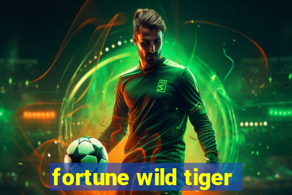 fortune wild tiger