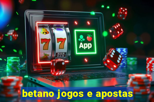 betano jogos e apostas