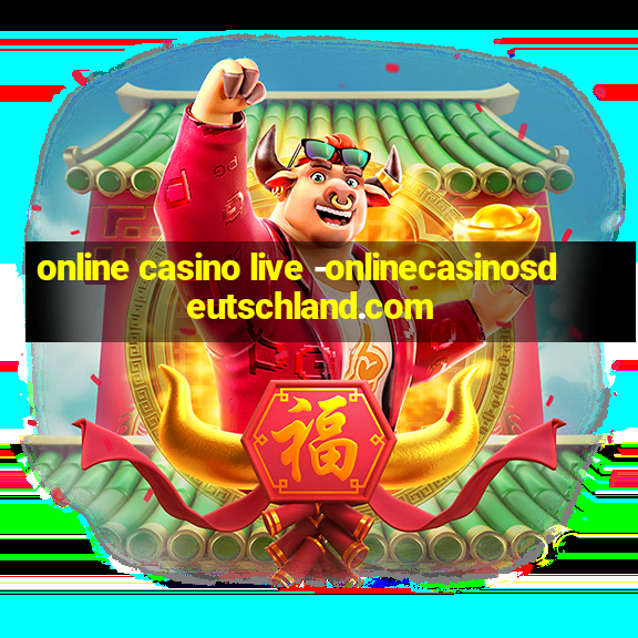 online casino live -onlinecasinosdeutschland.com