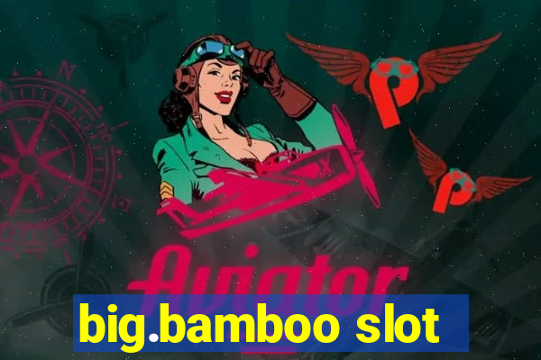 big.bamboo slot