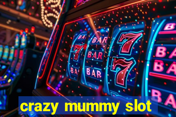 crazy mummy slot