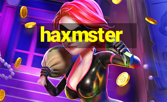 haxmster