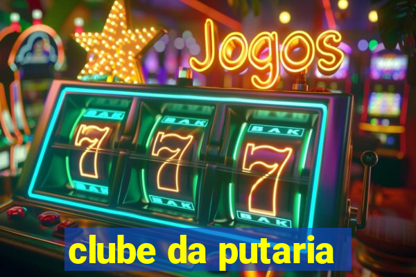 clube da putaria