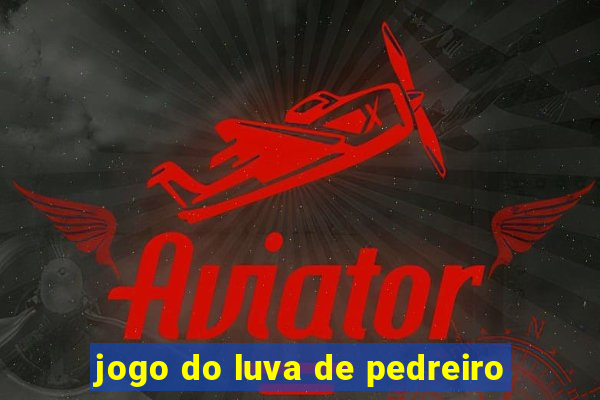 jogo do luva de pedreiro