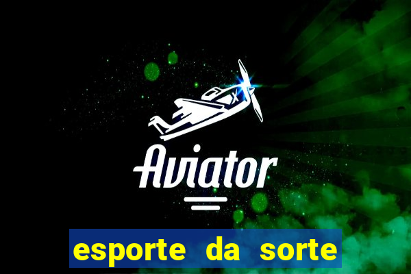 esporte da sorte casino online