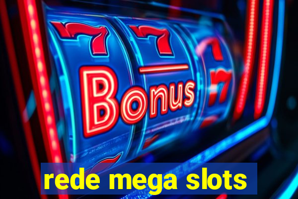 rede mega slots