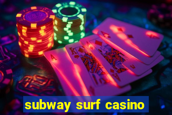 subway surf casino