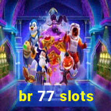 br 77 slots