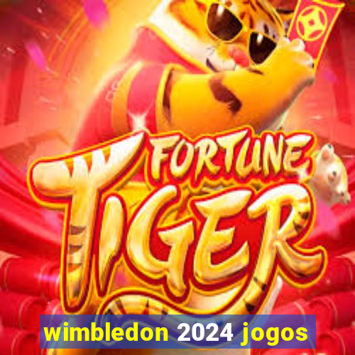 wimbledon 2024 jogos