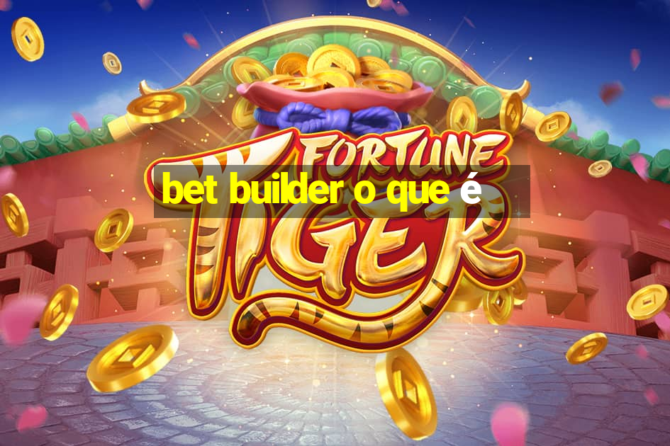 bet builder o que é