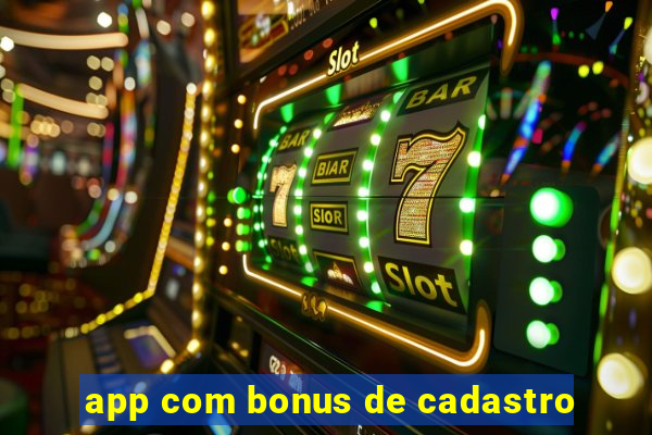 app com bonus de cadastro