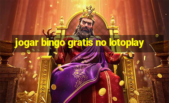 jogar bingo gratis no lotoplay