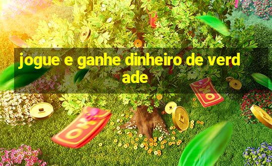 jogue e ganhe dinheiro de verdade