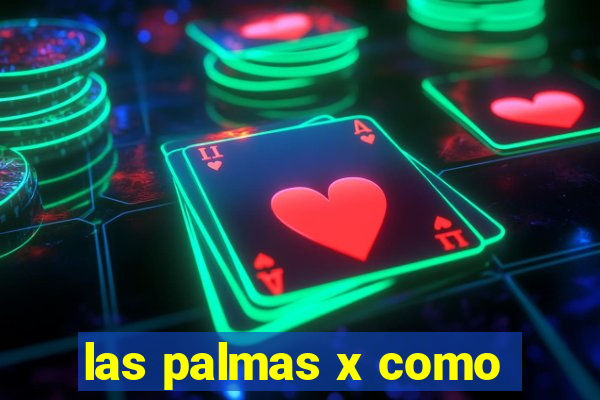 las palmas x como