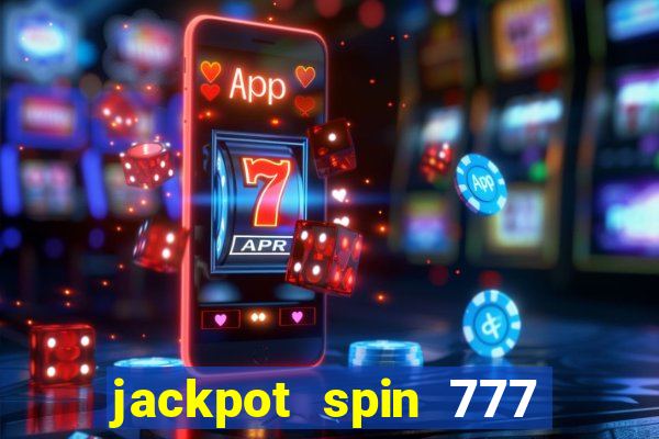 jackpot spin 777 paga mesmo