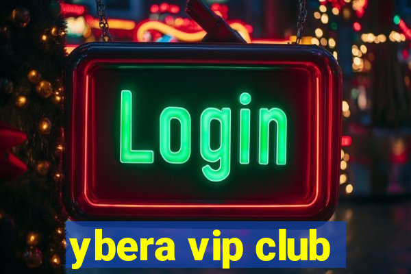 ybera vip club