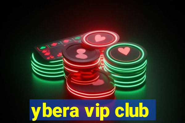 ybera vip club