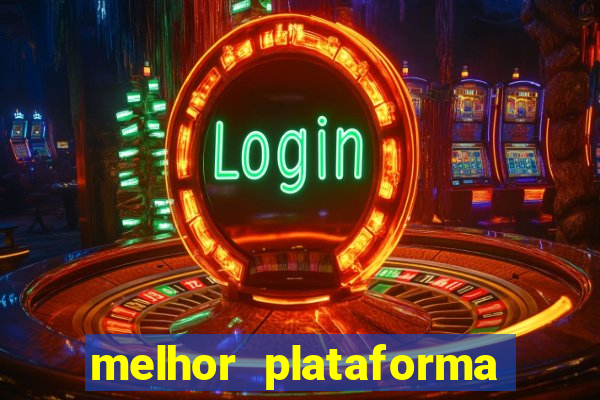 melhor plataforma de slots