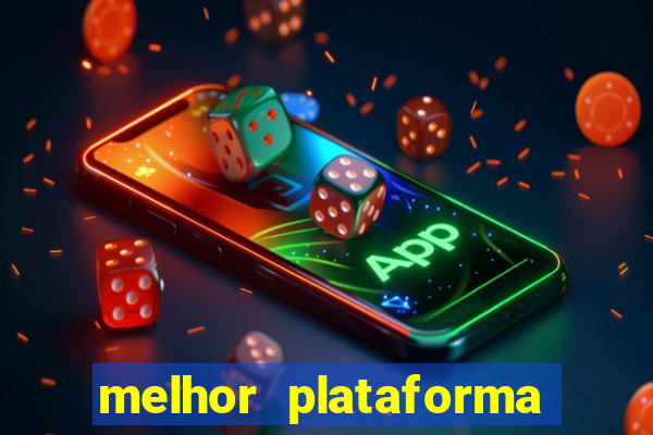 melhor plataforma de slots